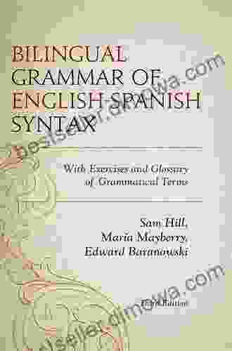 Bilingual Grammar Of English Spanish Syntax: With Exercises And A Glossary Of Grammatical Terms