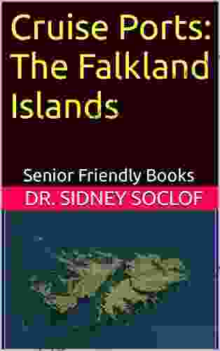 Cruise Ports: The Falkland Islands: Senior Friendly (Touring The Cruise Ports)