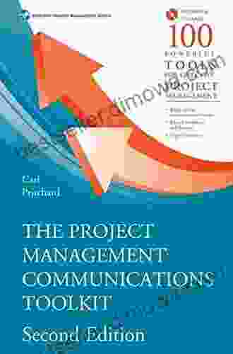 The Project Management Communications Toolkit Second Edition (Effective Project Management: Technology Management And Professional Development Library)