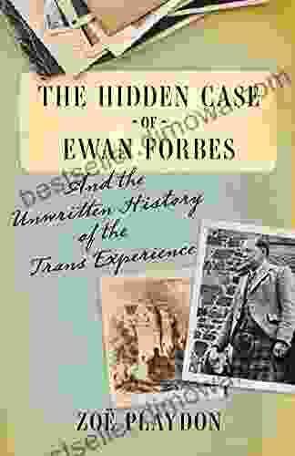 The Hidden Case Of Ewan Forbes: And The Unwritten History Of The Trans Experience