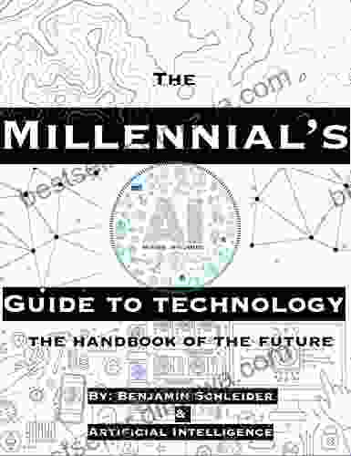 The Millennial S AI Guide To Technology: The Handbook Of The Future