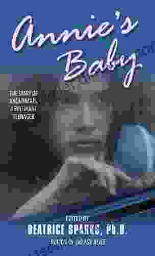 Annie S Baby: The Diary Of Anonymous A Pregnant Teenager (Anonymous Diaries)