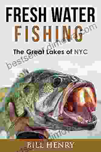 FRESHWATER FISHING: The Great Lakes Of NYC (The Great Lakes Of NYC Series)