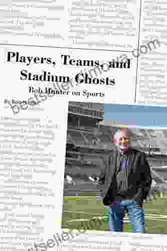 Players Teams And Stadium Ghosts: Bob Hunter On Sports