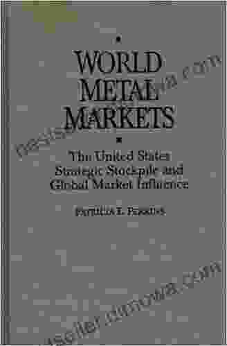 World Metal Markets: The United States Strategic Stockpile And Global Market Influence