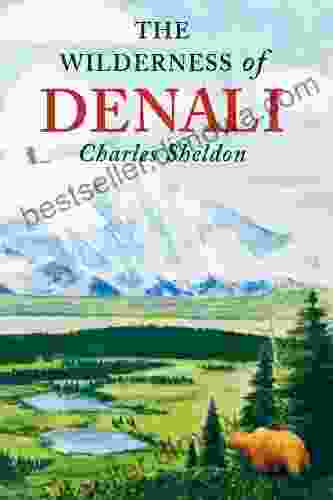 The Wilderness Of Denali Charles Sheldon