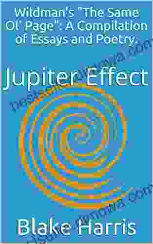 Wildman S The Same Ol Page : A Compilation Of Essays And Poetry : Jupiter Effect