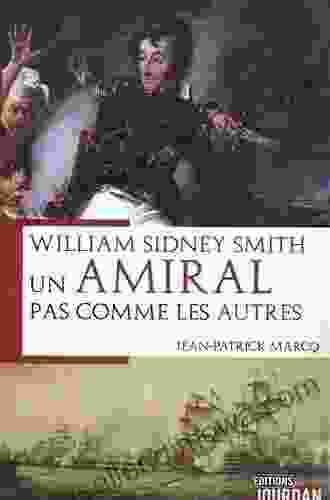 William Sydney Smith Un Amiral Pas Comme Les Autres