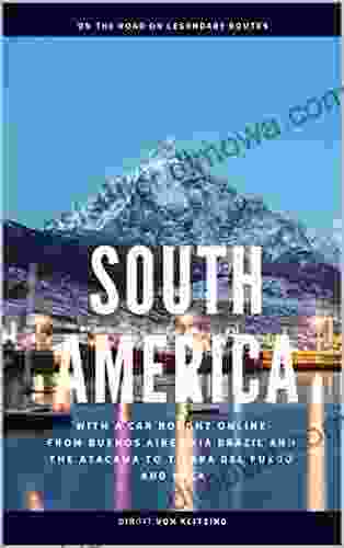 South America: WITH A VAN BOUGHT ONLINE FROM BUENOS AIRES VIA BRAZIL AND THE ATACAMA DESERT TO TIERRA DEL FUEGO AND BACK