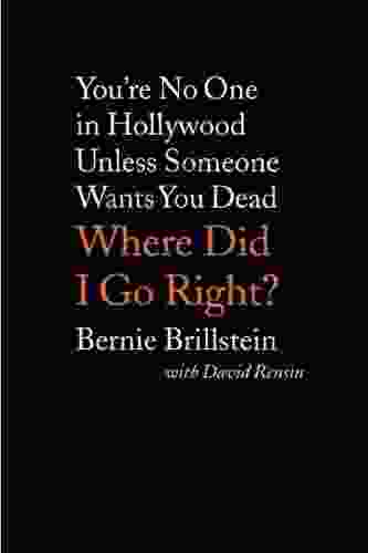 Where Did I Go Right?: You Re No One In Hollywood Unless Someone Wants You Dead